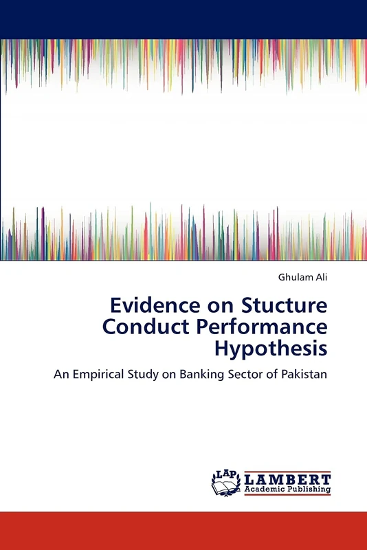 Evidence on Stucture Conduct Performance Hypothesis: An Empirical Study on Banking Sector of Pakistan