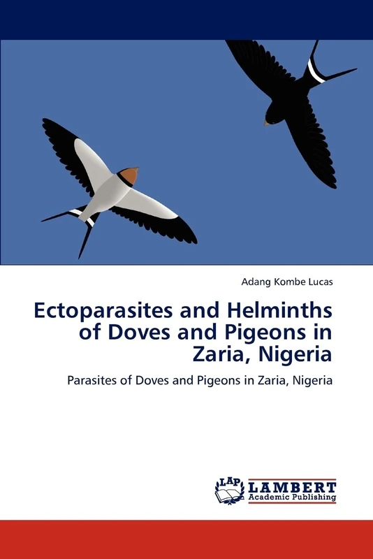 Ectoparasites and Helminths of Doves and Pigeons in Zaria, Nigeria: Parasites of Doves and Pigeons in Zaria, Nigeria - Image 1