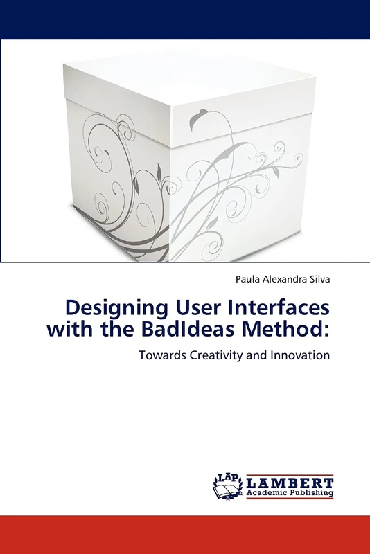 Designing User Interfaces with the BadIdeas Method:: Towards Creativity and Innovation