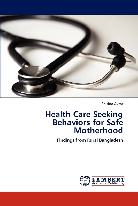 Health Care Seeking Behaviors for Safe Motherhood: Findings from Rural Bangladesh
