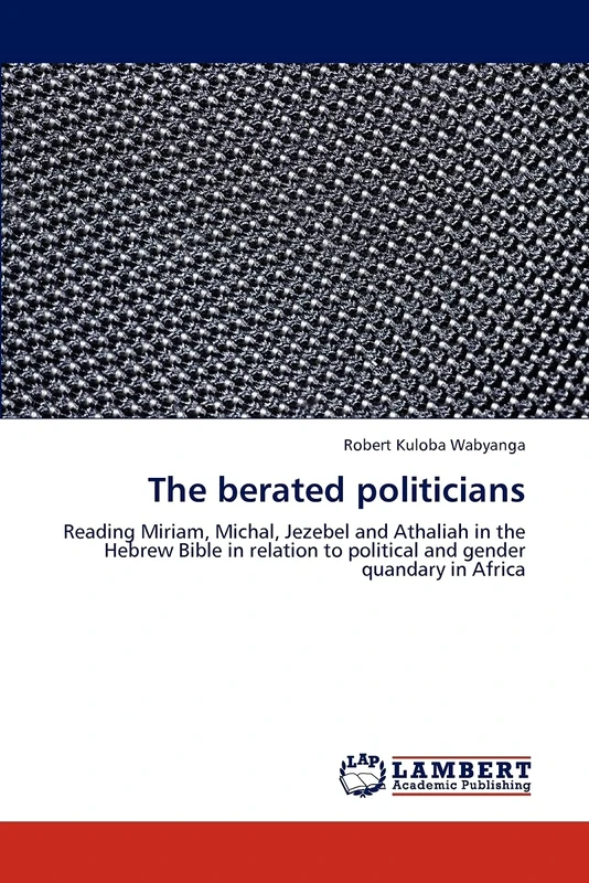 The berated politicians: Reading Miriam, Michal, Jezebel and Athaliah in the Hebrew Bible in relation to political and gender quandary in Africa - Image 1