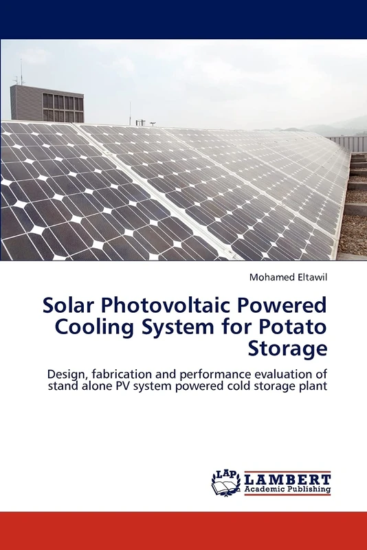Solar Photovoltaic Powered Cooling System for Potato Storage: Design, fabrication and performance evaluation of stand alone PV system powered cold storage plant