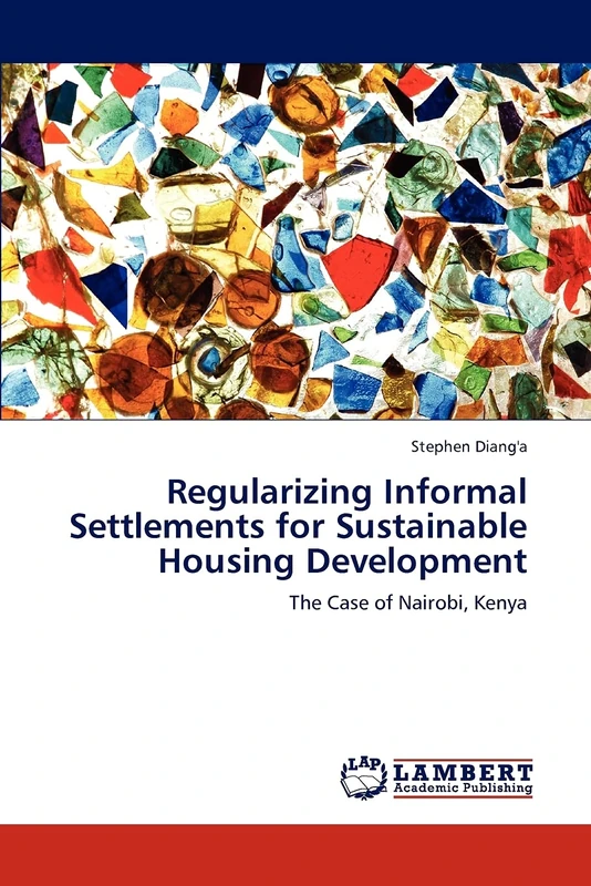 Regularizing Informal Settlements for Sustainable Housing Development: The Case of Nairobi, Kenya