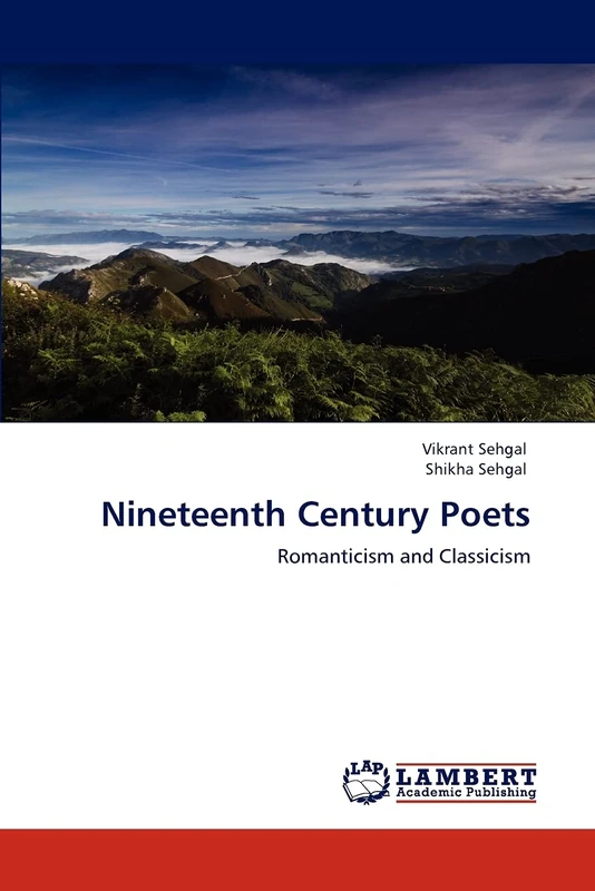 Nineteenth Century Poets: Romanticism and Classicism