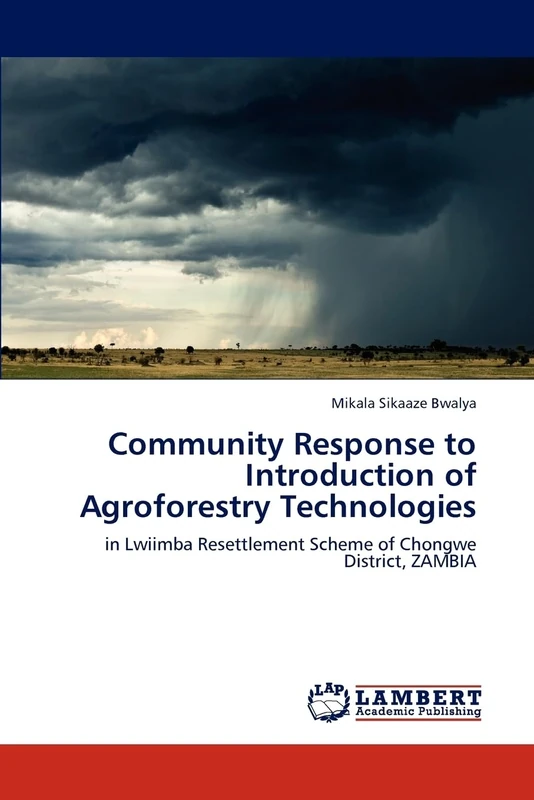 Community Response to Introduction of Agroforestry Technologies: in Lwiimba Resettlement Scheme of Chongwe District, ZAMBIA