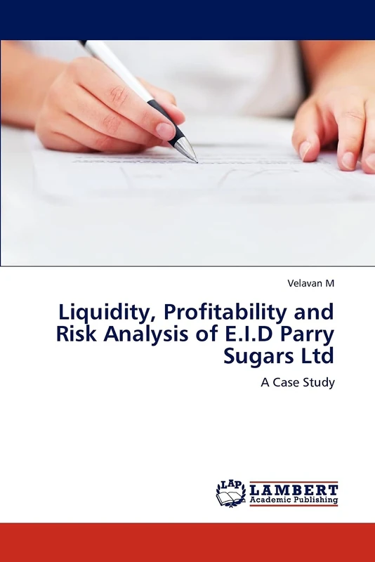 Liquidity, Profitability and Risk Analysis of E.I.D Parry Sugars Ltd: A Case Study
