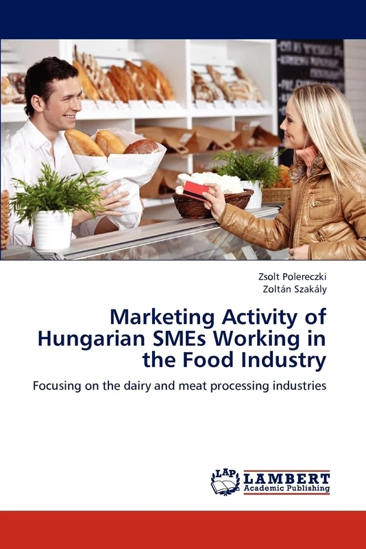 Marketing Activity of Hungarian SMEs Working in the Food Industry: Focusing on the dairy and meat processing industries