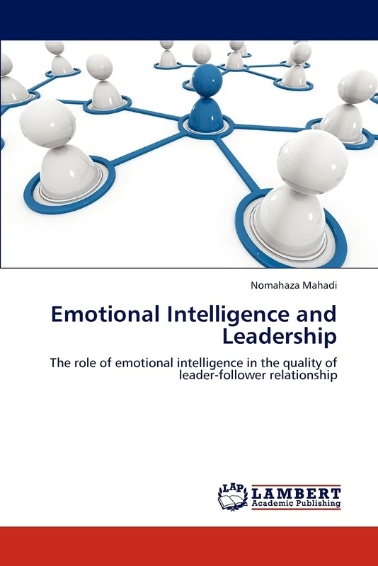 Emotional Intelligence and Leadership: The role of emotional intelligence in the quality of leader-follower relationship