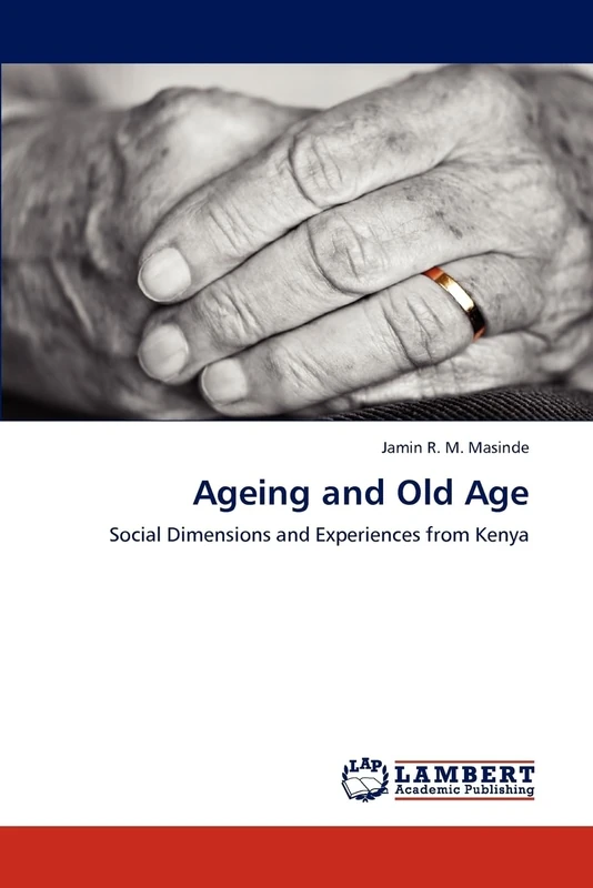 Ageing and Old Age: Social Dimensions and Experiences from Kenya