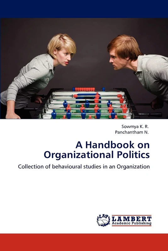 A Handbook on Organizational Politics: Collection of behavioural studies in an Organization