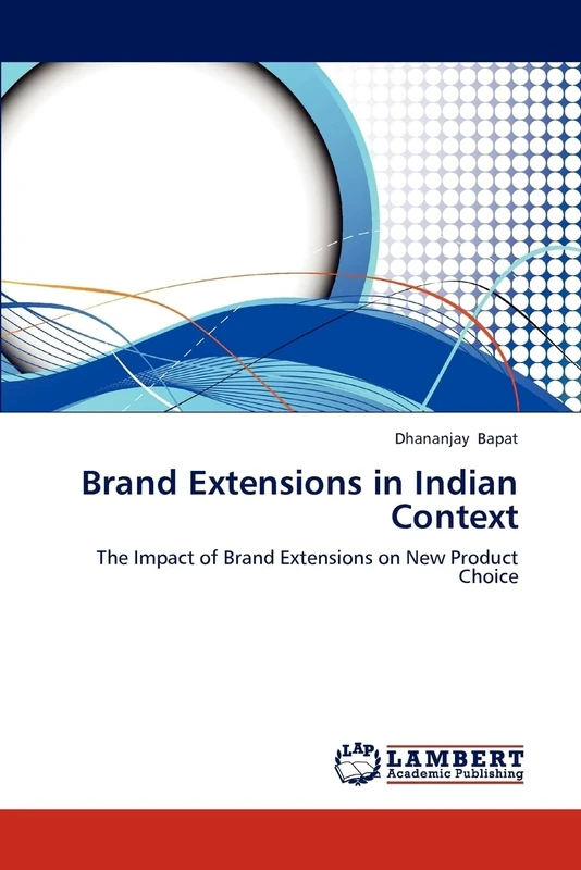 Brand Extensions in Indian Context: The Impact of Brand Extensions on New Product Choice