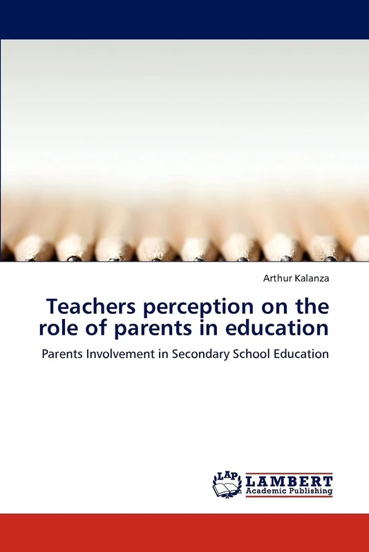 Teachers perception on the role of parents in education: Parents Involvement in Secondary School Education