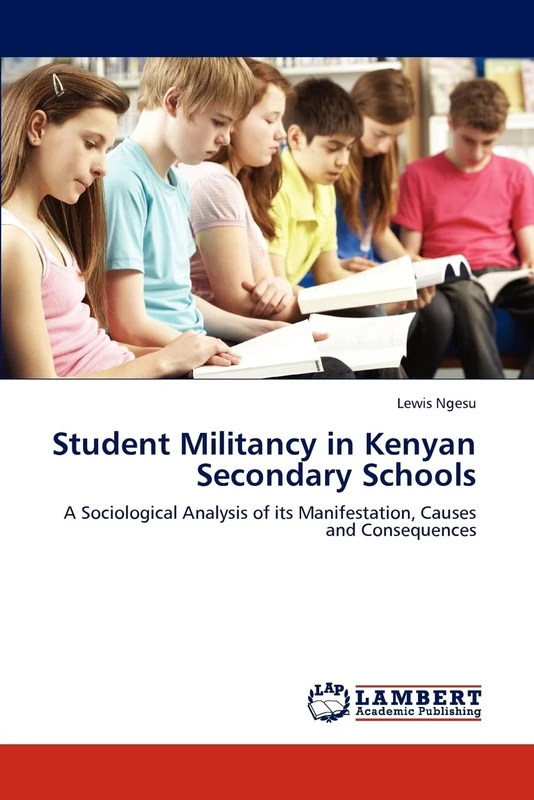 Student Militancy in Kenyan Secondary Schools: A Sociological Analysis of its Manifestation, Causes and Consequences