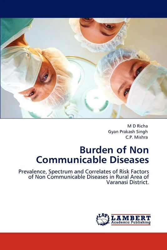 Burden of Non Communicable Diseases: Prevalence, Spectrum and Correlates of Risk Factors of Non Communicable Diseases in Rural Area of Varanasi District.