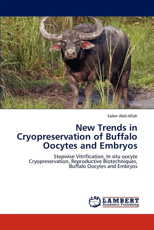 New Trends in Cryopreservation of Buffalo Oocytes and Embryos: Stepwise Vitrification, In situ oocyte Cryopreservation, Reproductive Biotechniques, Buffalo Oocytes and Embryos