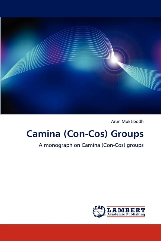 Camina (Con-Cos) Groups: A monograph on Camina (Con-Cos) groups - Image 1