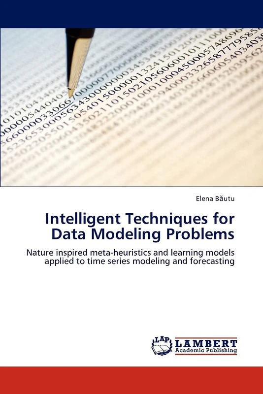 Intelligent Techniques for Data Modeling Problems: Nature inspired meta-heuristics and learning models applied to time series modeling and forecasting