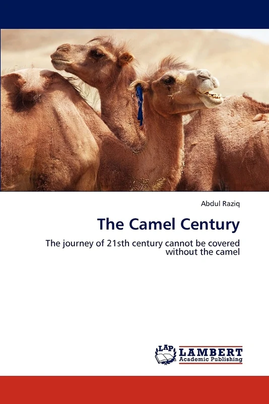 The Camel Century: The journey of 21sth century cannot be covered without the camel