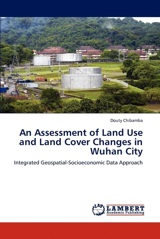 An Assessment of Land Use and Land Cover Changes in Wuhan City: Integrated Geospatial-Socioeconomic Data Approach