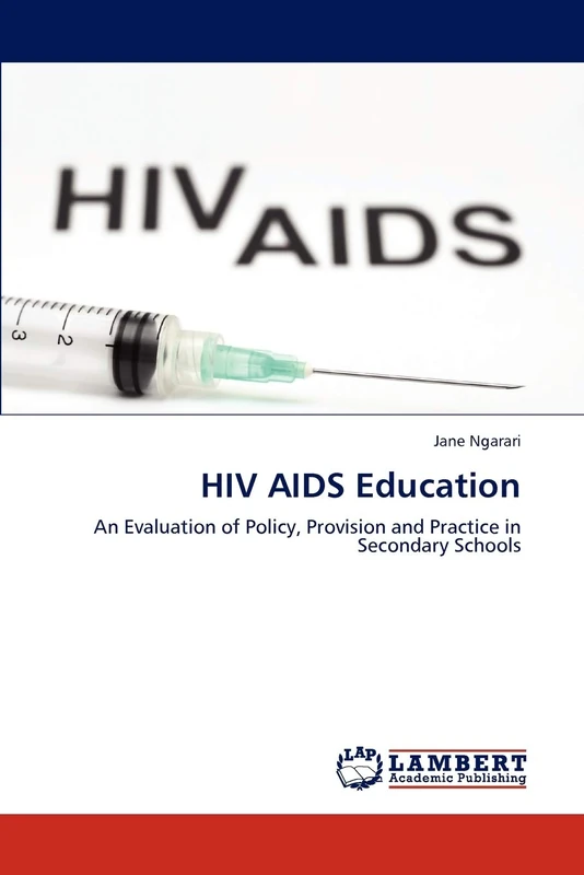 HIV AIDS Education: An Evaluation of Policy, Provision and Practice in Secondary Schools