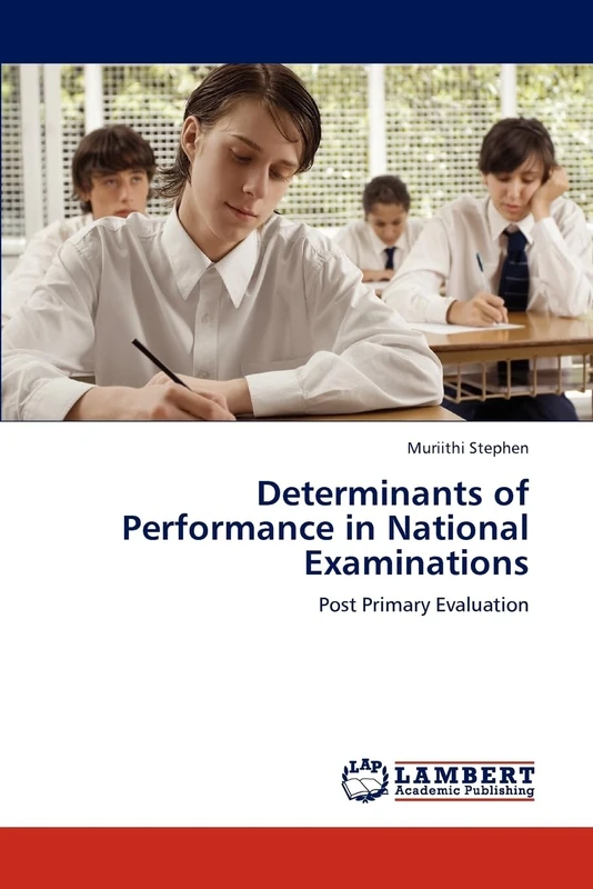 Determinants of Performance in National Examinations: Post Primary Evaluation