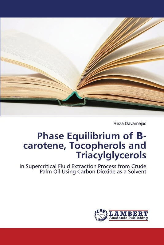 Phase Equilibrium of Β-carotene, Tocopherols and Triacylglycerols: in Supercritical Fluid Extraction Process from Crude Palm Oil Using Carbon Dioxide as a Solvent