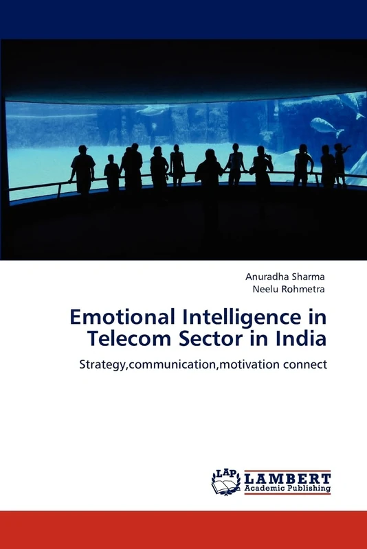 Emotional Intelligence in Telecom Sector in India: Strategy,communication,motivation connect