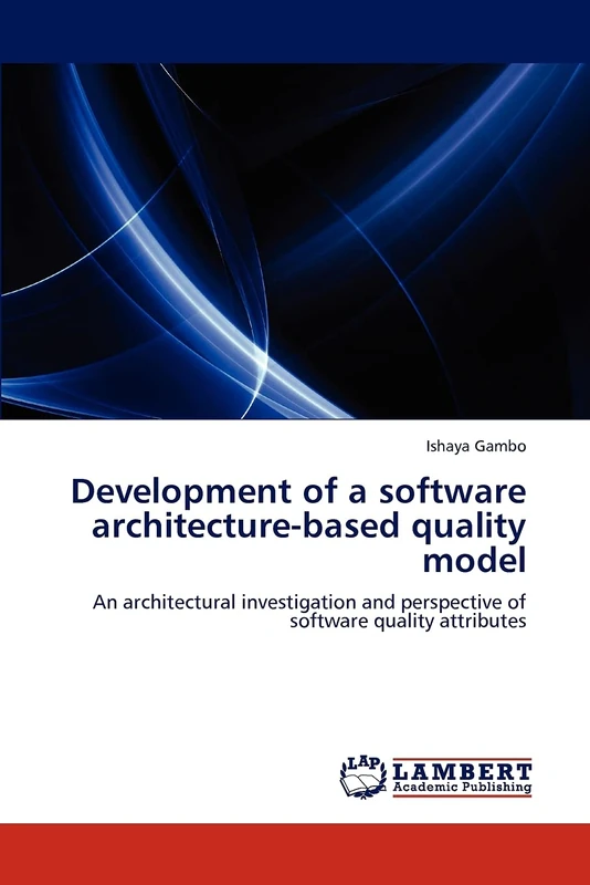 Development of a software architecture-based quality model: An architectural investigation and perspective of software quality attributes