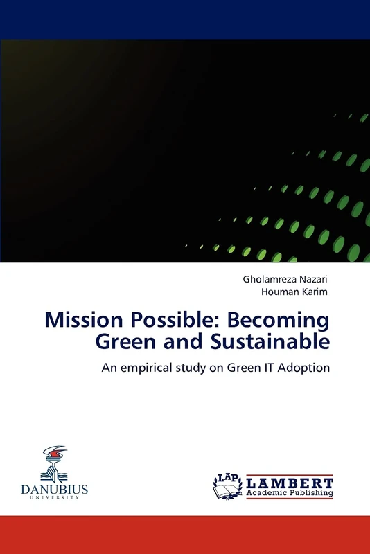 Mission Possible: Becoming Green and Sustainable: An empirical study on Green IT Adoption