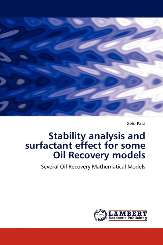 Stability analysis and surfactant effect for some Oil Recovery models: Several Oil Recovery Mathematical Models - Image 1