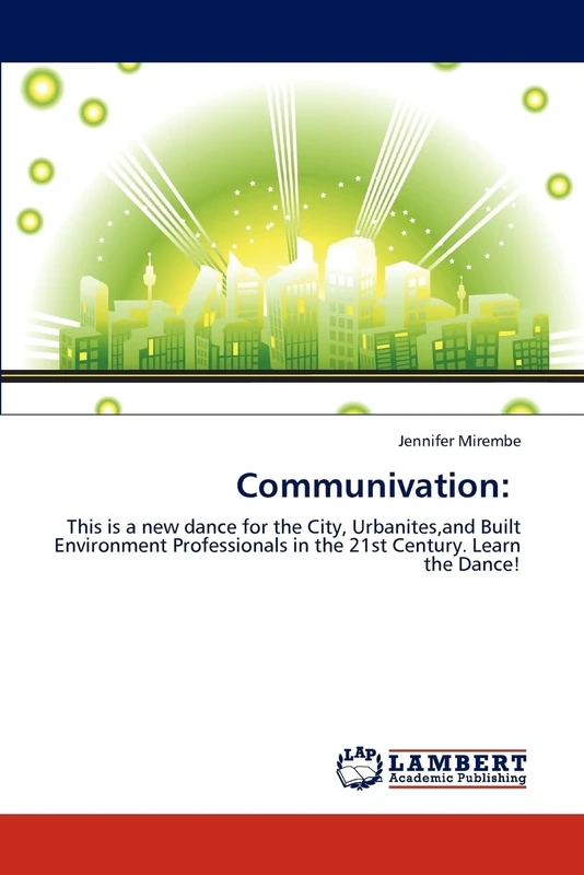 Communivation:: This is a new dance for the City, Urbanites,and Built Environment Professionals in the 21st Century. Learn the Dance! - Image 1