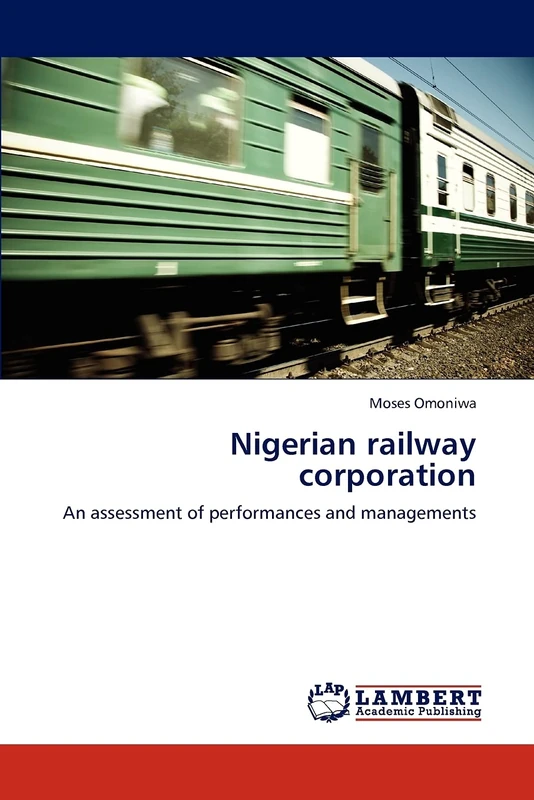 Nigerian railway corporation: An assessment of performances and managements