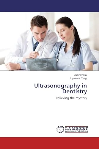 Ultrasonography in Dentistry: Relieving the mystery