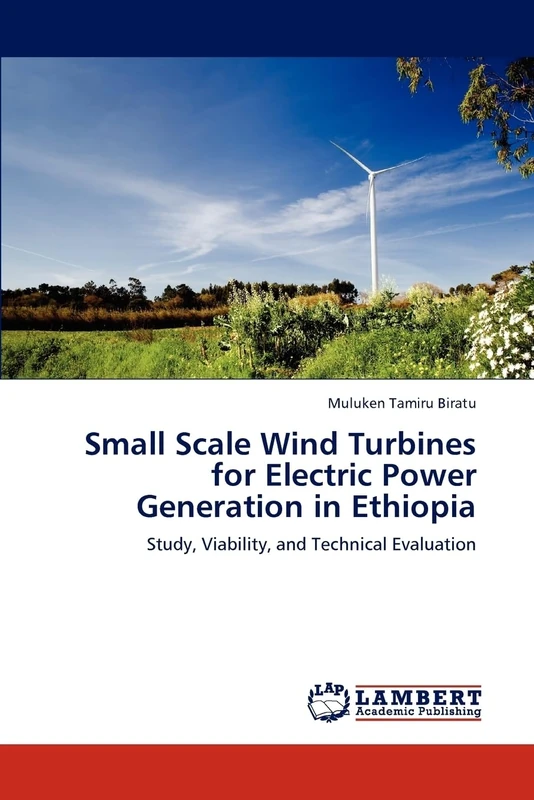 Small Scale Wind Turbines for Electric Power Generation in Ethiopia: Study, Viability, and Technical Evaluation