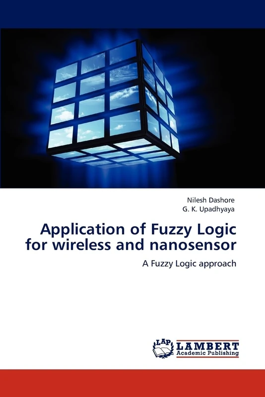 Application of Fuzzy Logic for wireless and nanosensor: A Fuzzy Logic approach