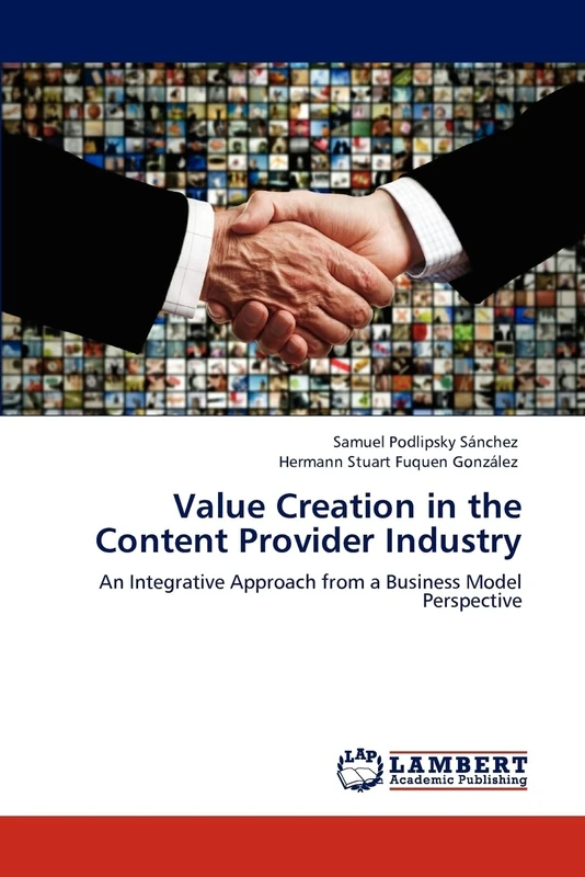 Value Creation in the Content Provider Industry: An Integrative Approach from a Business Model Perspective