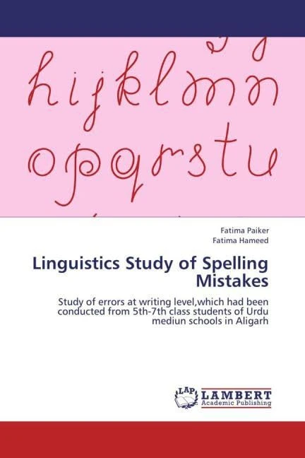 Linguistics Study of Spelling Mistakes: Study of errors at writing level,which had been conducted from 5th-7th class students of Urdu mediun schools in Aligarh