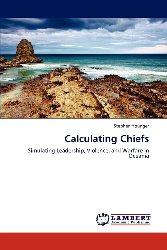Calculating Chiefs: Simulating Leadership, Violence, and Warfare in Oceania - Image 1