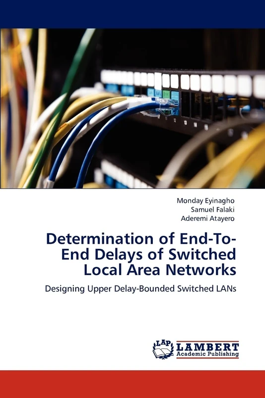 Determination of End-To-End Delays of Switched Local Area Networks: Designing Upper Delay-Bounded Switched LANs