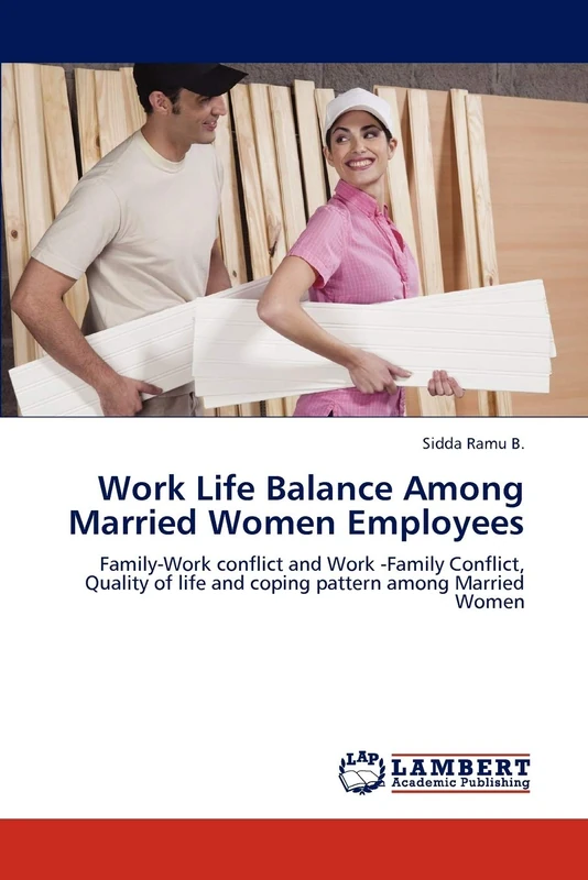 Work Life Balance Among Married Women Employees: Family-Work conflict and Work -Family Conflict, Quality of life and coping pattern among Married Women
