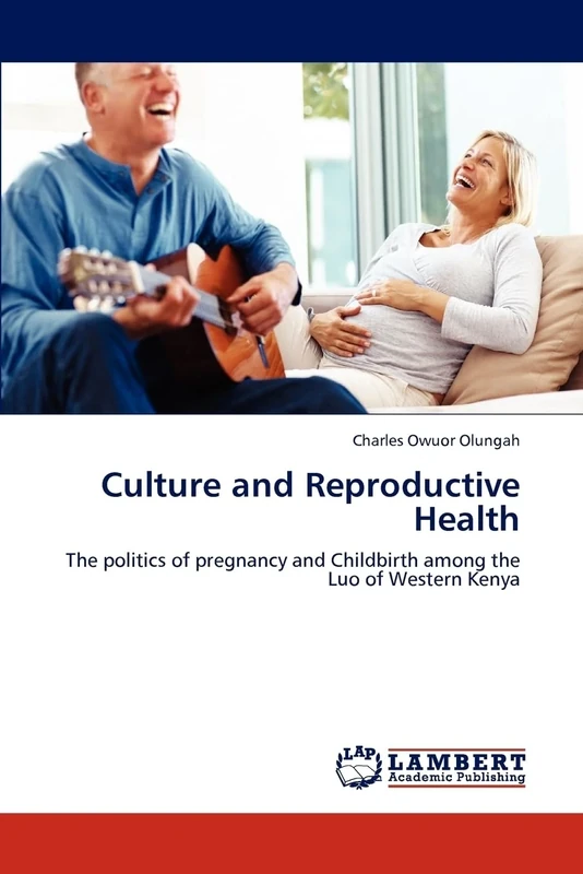 Culture and Reproductive Health: The politics of pregnancy and Childbirth among the Luo of Western Kenya
