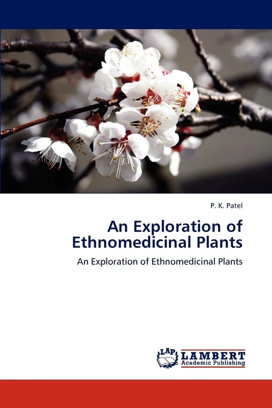 An Exploration of Ethnomedicinal Plants: An Exploration of Ethnomedicinal Plants