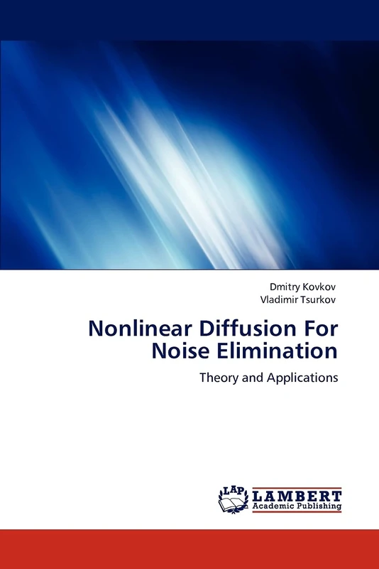 Nonlinear Diffusion For Noise Elimination: Theory and Applications
