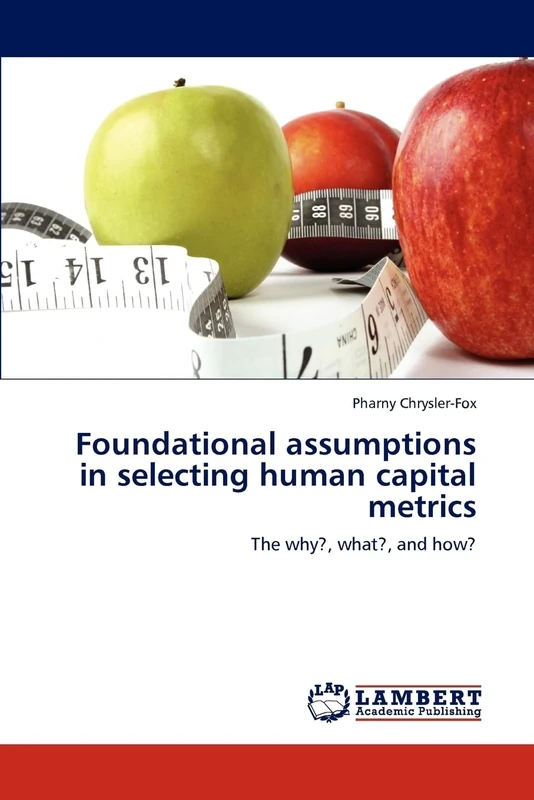Foundational assumptions in selecting human capital metrics: The why?, what?, and how? - Image 1