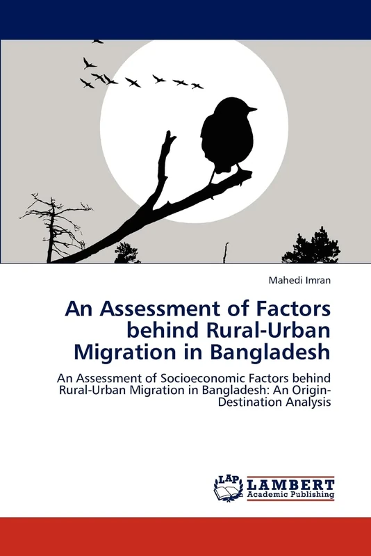 An Assessment of Factors behind Rural-Urban Migration in Bangladesh: An Assessment of Socioeconomic Factors behind Rural-Urban Migration in Bangladesh: An Origin-Destination Analysis