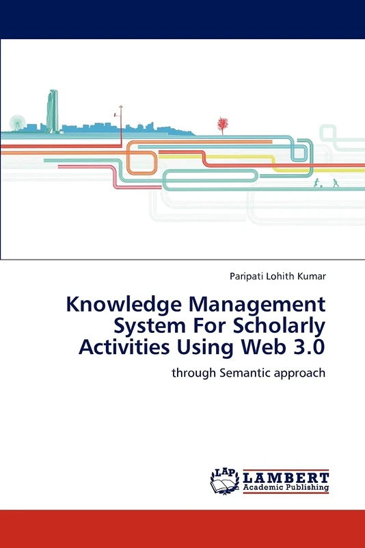 Knowledge Management System For Scholarly Activities Using Web 3.0: through Semantic approach