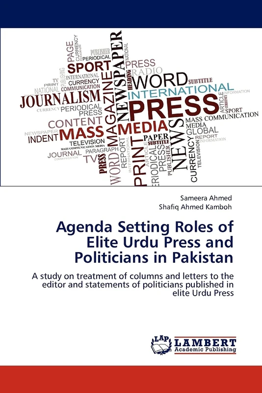 Agenda Setting Roles of Elite Urdu Press and Politicians in Pakistan: A study on treatment of columns and letters to the editor and statements of politicians published in elite Urdu Press