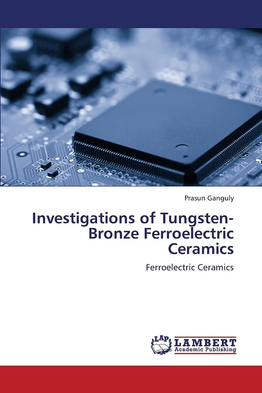 Investigations of Tungsten-Bronze Ferroelectric Ceramics: Ferroelectric Ceramics