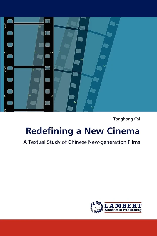 Redefining a New Cinema: A Textual Study of Chinese New-generation Films - Image 1