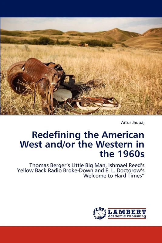 Redefining the American West and/or the Western in the 1960s: Thomas Berger’s Little Big Man, Ishmael Reed’s Yellow Back Radio Broke-Down and E. L. Doctorow’s Welcome to Hard Times” - Image 1